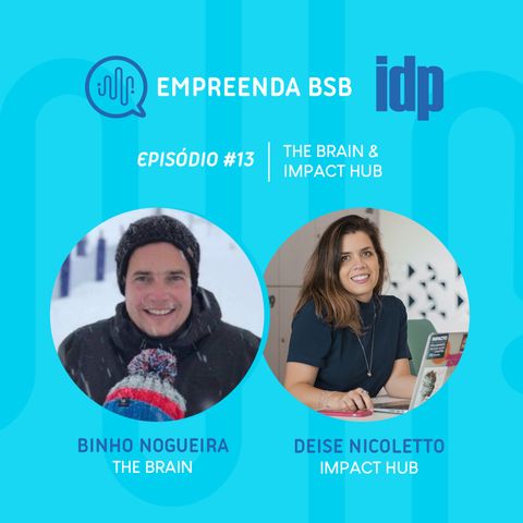 T1:E13 - Coworking, com Binho Nogueira (The Brain) e Deise Nicoletto (Impact Hub)