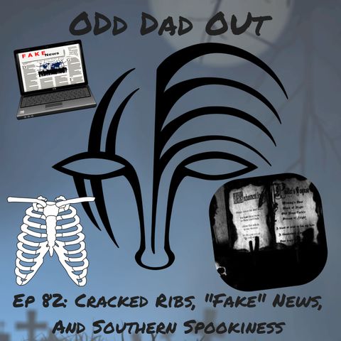ODO 84: Cracked Ribs, "Fake" News, and Southern Spookiness