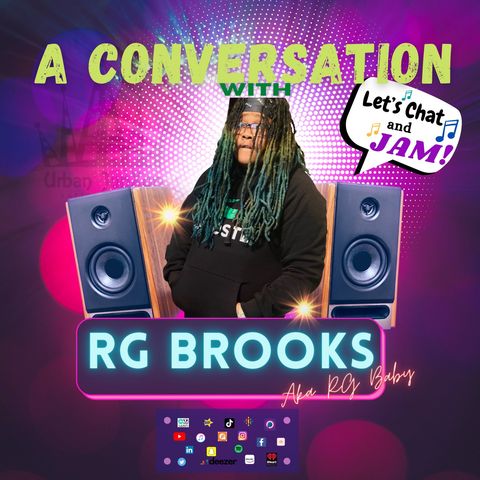 A Conversation With RG Brooks AKA RG Baby