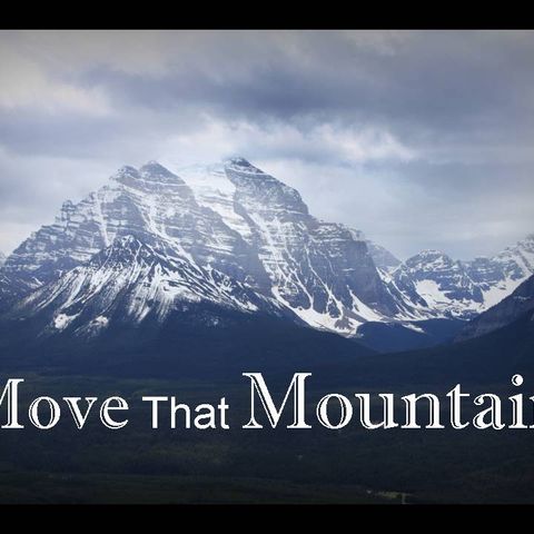 MOVE THAT MOUNTAIN - pt2 - Because God Exists