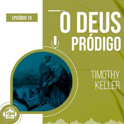 O Deus pródigo (Timothy Keller) | Epílogo