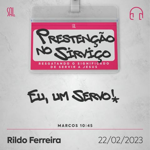#01 Eu, Um Servo • Rildo Ferreira • Culto de Quarta • 22.02.23