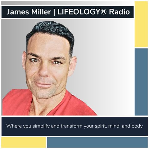 James Miller | LIFEOLOGY® Radio - Confidence Unleashed | Laine D'Souza