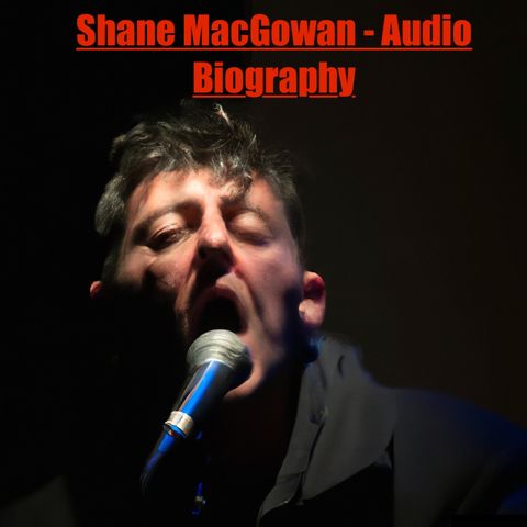 Shane MacGowan - Audio Biography
