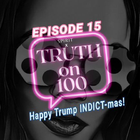 Episode 15-TRUTH on 100 podcast|SPIRIT X
