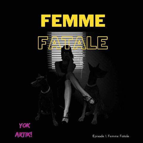 E1- Femme Fatale (Pilot)