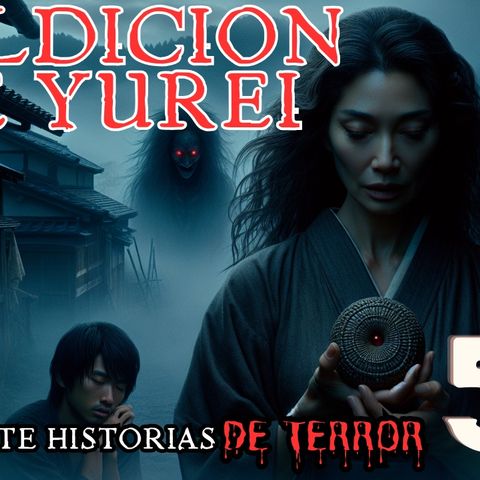 🔴 56 - 👹 La Maldición de Yurei | Relato de Terror Japonés 🏯