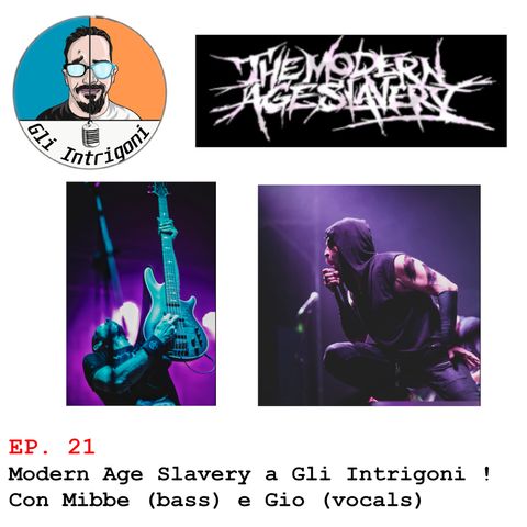 #21 Modern Age Slavery a Gli Intrigoni ! Con Mibbe (bass) e Gio (vocals)