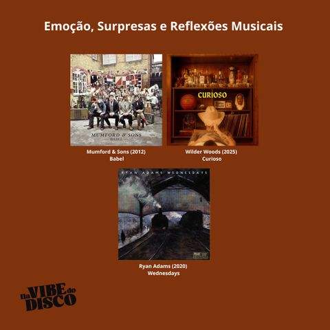 Emoção, Surpresas e Reflexões Musicais | Na Vibe do Disco #21