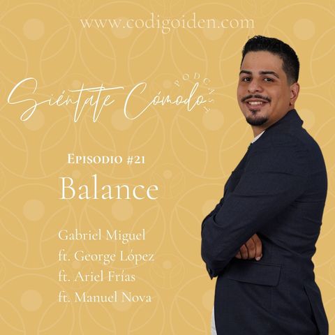 Episodio # 21 (ST) : Balance (Ft. El Confesionario Podcast y George Lopez)