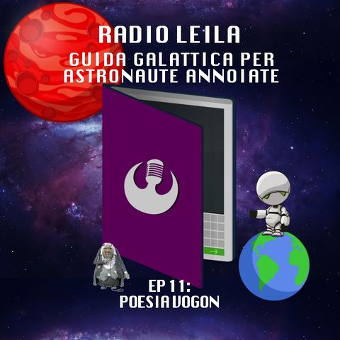 Guida Galattica per Astronaute Annoiate Ep11: Poesia Vogon