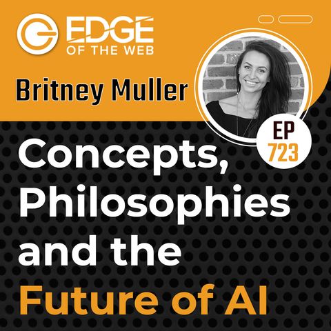 723 | Concepts, Philosophies, and the Future of AI w/ Britney Muller