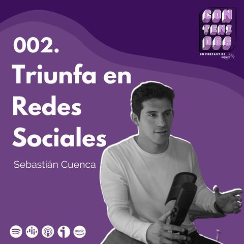 002. Cómo Triunfar en Redes Sociales | Sebastian Cuenca