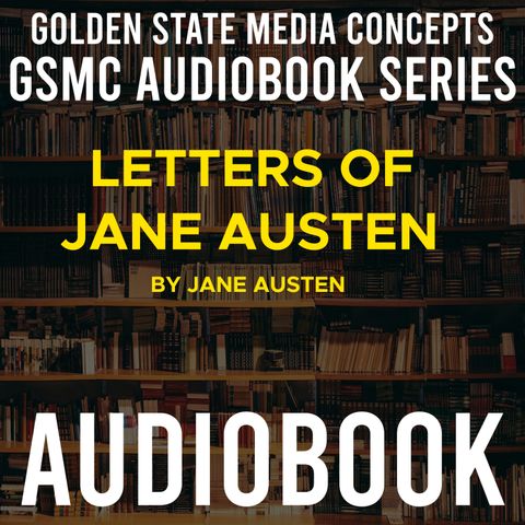GSMC Audiobook Series: Letters of Jane Austen  Episode 4: Letters 15-18