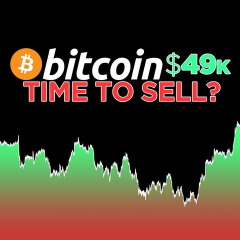 276. Bitcoin Rises to $49k 📈 | Time To Sell?