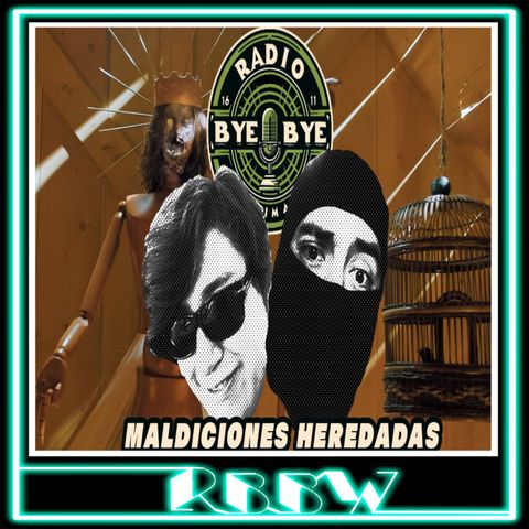 Maldiciones Heredadas- RBBW 08/Mayo/2024