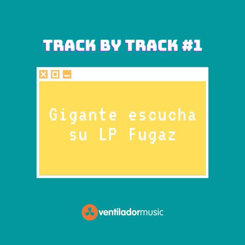 Track By Track: Gigante #1