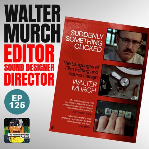 125 - "Suddenly Something Clicked" - With Walter Murch