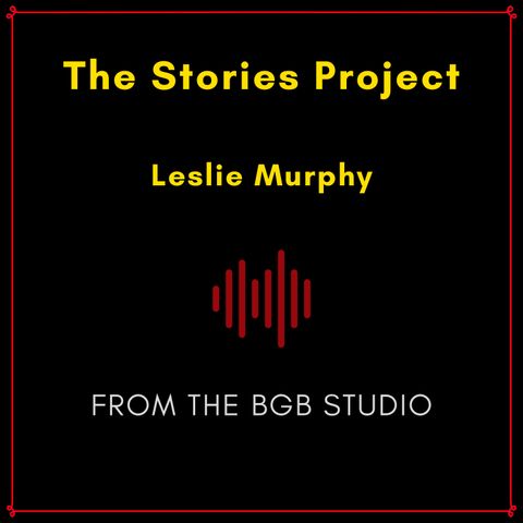 The BGB Studio Presents: The Stories Project | Night Two: Leslie Murphy