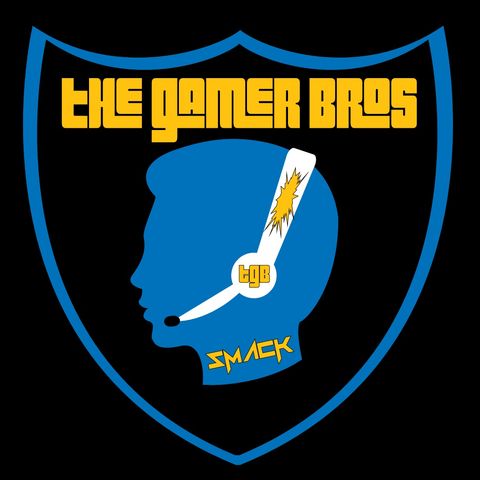 The Gamer Bros (Episode #61)