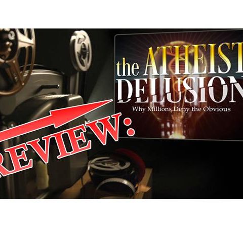 Movie Review: The Atheist Delusion