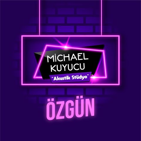 Michael Kuyucu ile Akustik Stüdyo - Özgün