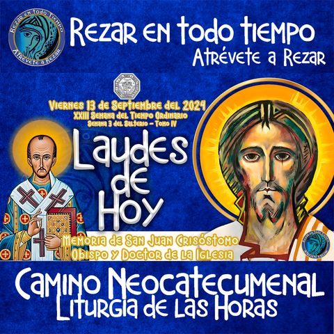 LAUDES DEL DIA DE HOY ✟ VIERNES 13 DE SEPTIEMBRE 2024 ✟ Camino Neocatecumenal Liturgia de las Horas