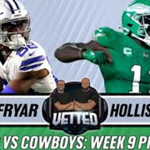 Eagles vs. Cowboys Week 9 Analysis: Expert Insights, Predictions & More | Vetted