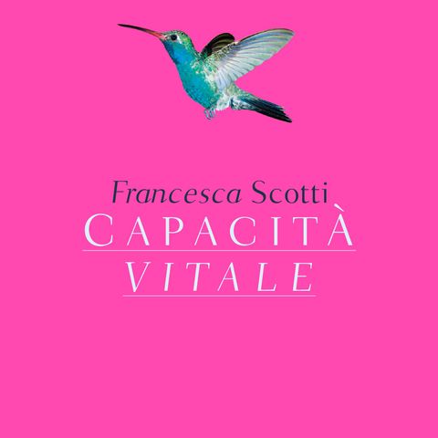 Francesca Scotti "Capacità vitale"