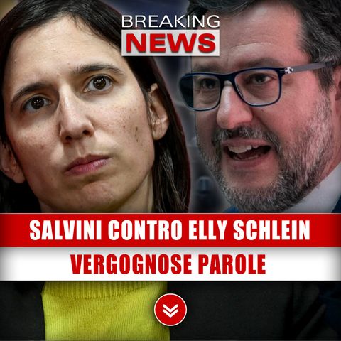 Salvini Contro Elly Schlein: Vergognose Parole Su Episodio Di Pisa!
