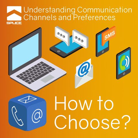 Understanding Communication Channels and Preferences - Summary