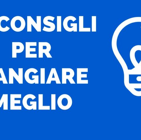 10 CONGIGLI PER MANGIARE MEGLIO