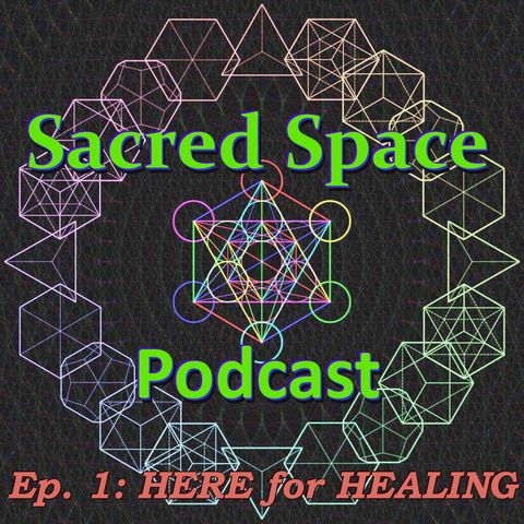 Ep. 1: HERE for HEALING (Oct. 3, 2019) - Sacred Space Podcast