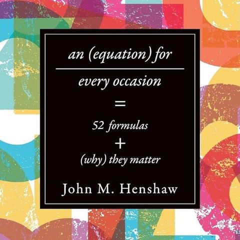 An Equation for Every Occasion: Fifty-Two Formulas and Why They Matter