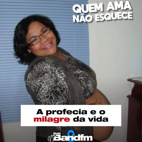 A PROFECIA E O MILAGRE DA VIDA - HISTÓRIA DA MARCELA | QUEM AMA NÃO ESQUECE 10/11/25