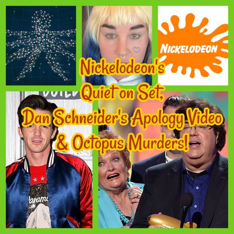 Nickelodeon's Quiet on Set, Dan Schneider's Apology Video & Octopus Murders!