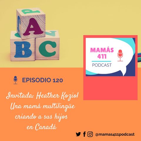 120 - Invitada: Heather Koziol. Una mamá multilingüe criando a sus hijos en Canadá