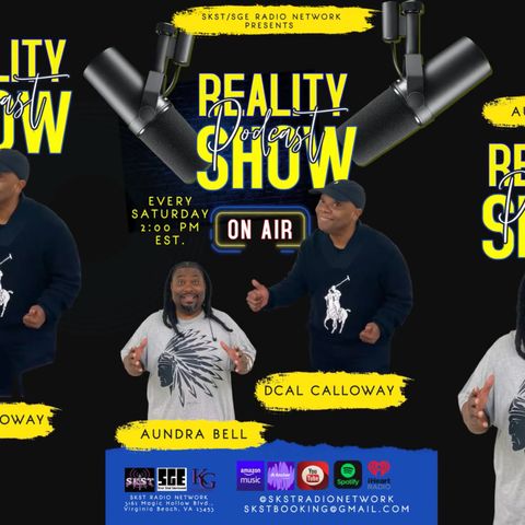SKST Radio Network-Reality Podcast with Aundra Bell and Dcal Calloway