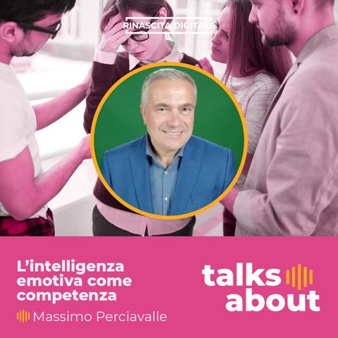 Episodio 31 - Massimo Perciavalle - L’intelligenza emotiva come competenza distintiva per la Rinascita