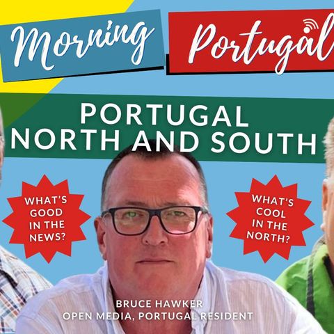 Portugal, North & South - Good News & Cool Vibes - Good Morning Portugal!