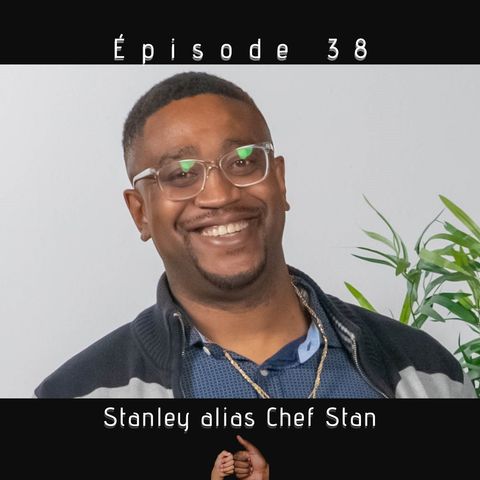 Épisode 38- Stanley alias Chef Stan