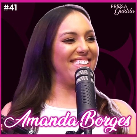 AMANDA BORGES - Prosa Guiada #41