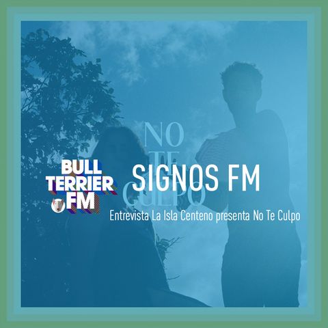 SignosFM Entrevista Isla Centeno presenta No Te Culpo