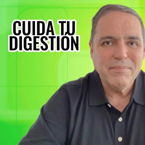 Cuida tu Digestión...