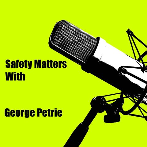 Safety Matters Vol 7 with George Petrie