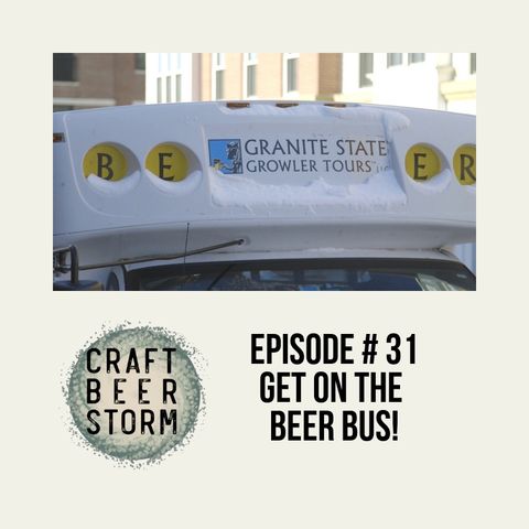 Episode # 31 - Get On the Beer Bus! - Granite State Growler Tours