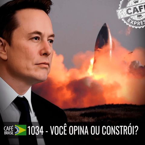 Café Brasil Expresso 1034 - Você opina ou constrói?
