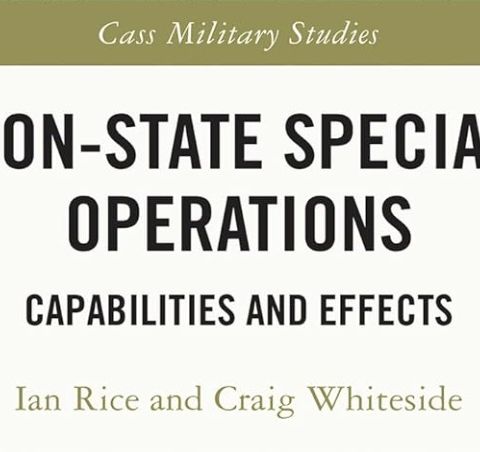 Episode 728: Non-State Special Operations, with Craig Whiteside and Ian Rice