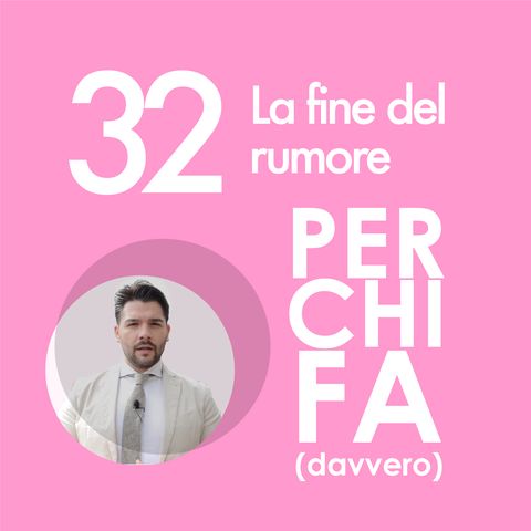 32. La fine del rumore