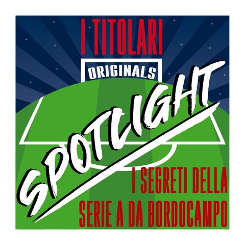 Spotlight - I segreti della Serie A da bordocampo